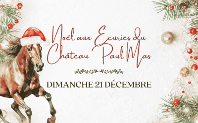 Le Noël des Ecuries du Château Paul Mas – 21 Décembre 2025